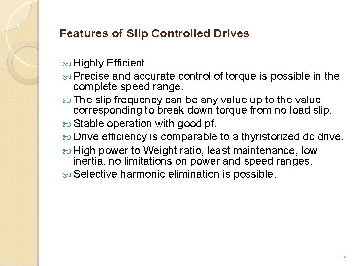 Features of Slip Controlled Drives Highly Efficient Precise and accurate control of torque is