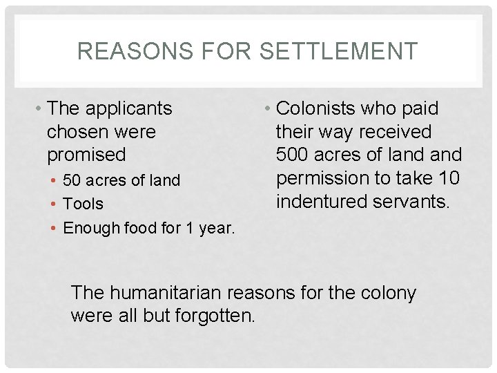 REASONS FOR SETTLEMENT • The applicants chosen were promised • 50 acres of land