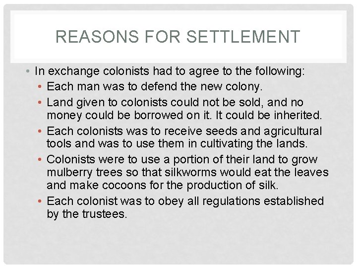REASONS FOR SETTLEMENT • In exchange colonists had to agree to the following: •