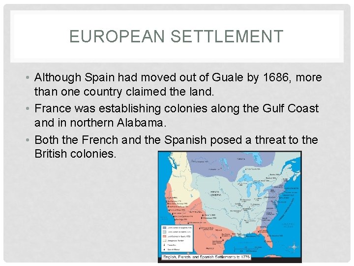 EUROPEAN SETTLEMENT • Although Spain had moved out of Guale by 1686, more than