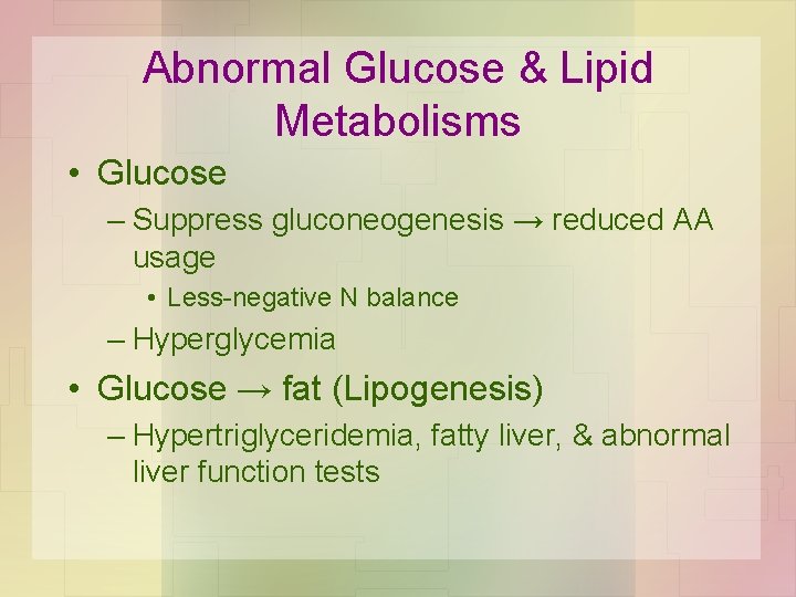 Abnormal Glucose & Lipid Metabolisms • Glucose – Suppress gluconeogenesis → reduced AA usage