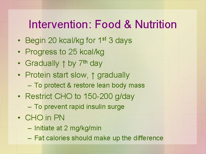 Intervention: Food & Nutrition • • Begin 20 kcal/kg for 1 st 3 days