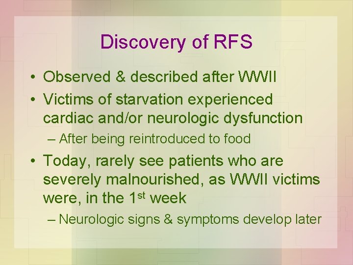 Discovery of RFS • Observed & described after WWII • Victims of starvation experienced