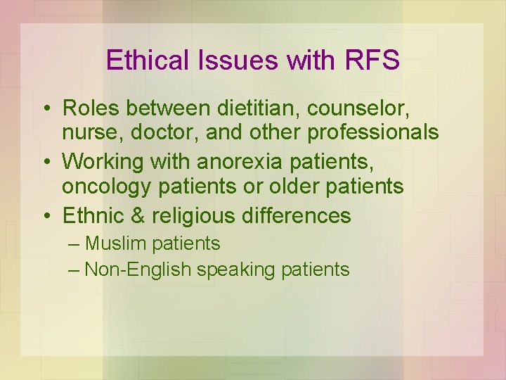 Ethical Issues with RFS • Roles between dietitian, counselor, nurse, doctor, and other professionals