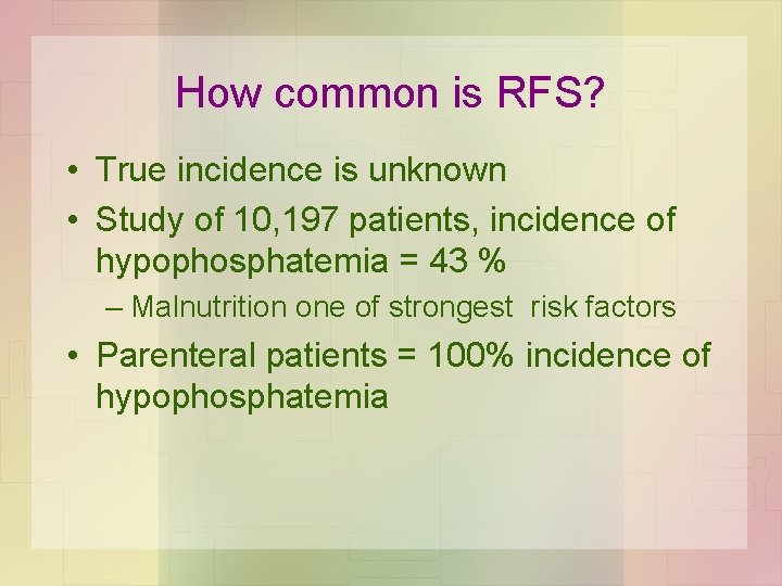 How common is RFS? • True incidence is unknown • Study of 10, 197