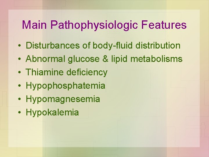 Main Pathophysiologic Features • • • Disturbances of body-fluid distribution Abnormal glucose & lipid