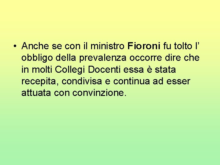  • Anche se con il ministro Fioroni fu tolto l’ obbligo della prevalenza