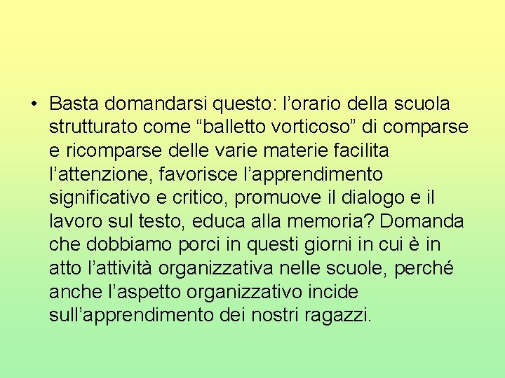  • Basta domandarsi questo: l’orario della scuola strutturato come “balletto vorticoso” di comparse