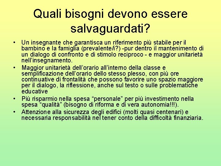 Quali bisogni devono essere salvaguardati? • Un insegnante che garantisca un riferimento più stabile