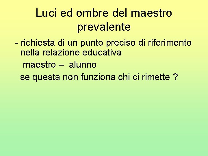 Luci ed ombre del maestro prevalente - richiesta di un punto preciso di riferimento