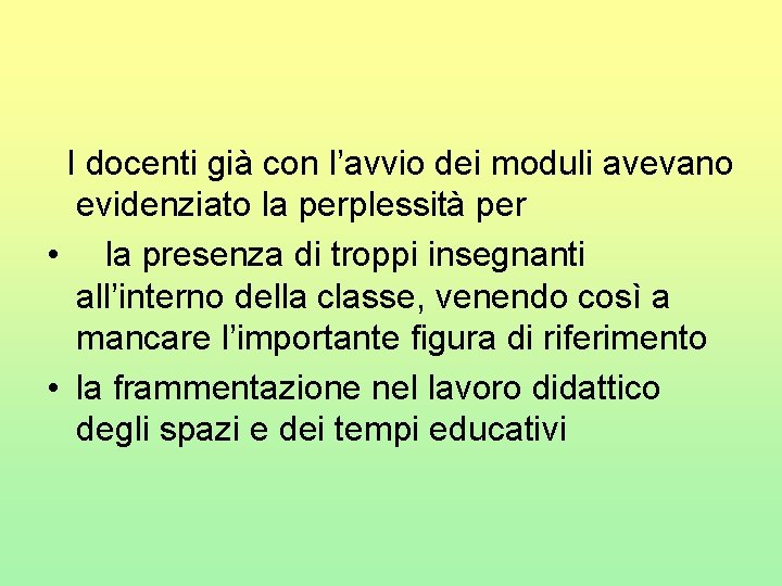  I docenti già con l’avvio dei moduli avevano evidenziato la perplessità per •