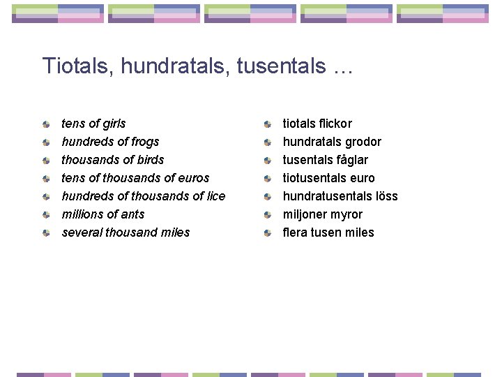 Tiotals, hundratals, tusentals … tens of girls hundreds of frogs thousands of birds tens