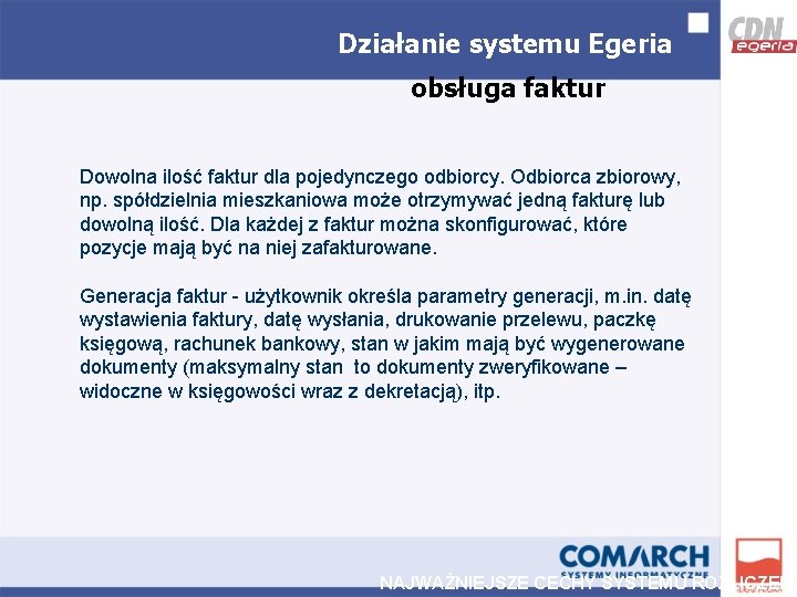 Działanie systemu Egeria obsługa faktur Dowolna ilość faktur dla pojedynczego odbiorcy. Odbiorca zbiorowy, np.