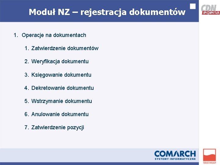 Moduł NZ – rejestracja dokumentów 1. Operacje na dokumentach 1. Zatwierdzenie dokumentów 2. Weryfikacja