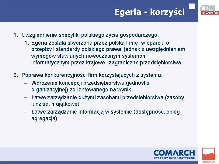 Egeria - korzyści 1. Uwzględnienie specyfiki polskiego życia gospodarczego: 1. Egeria została stworzona przez