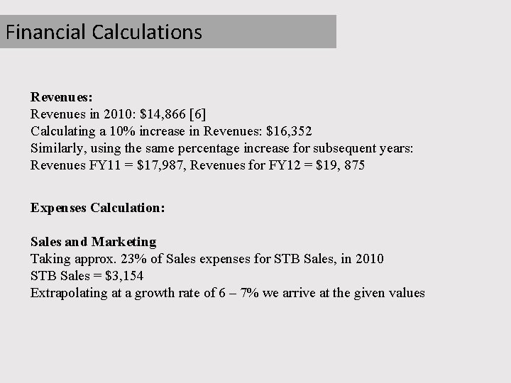 Financial Calculations Revenues: Revenues in 2010: $14, 866 [6] Calculating a 10% increase in