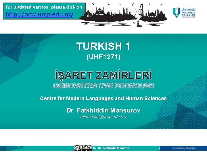 For updated version, please click on http: //ocw. ump. edu. my TURKISH 1 (UHF