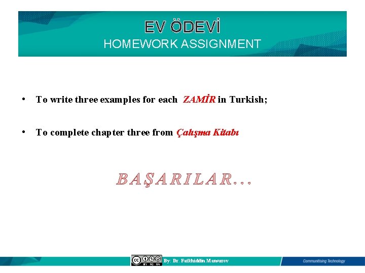 EV ÖDEVİ HOMEWORK ASSIGNMENT • To write three examples for each ZAMİR in Turkish;