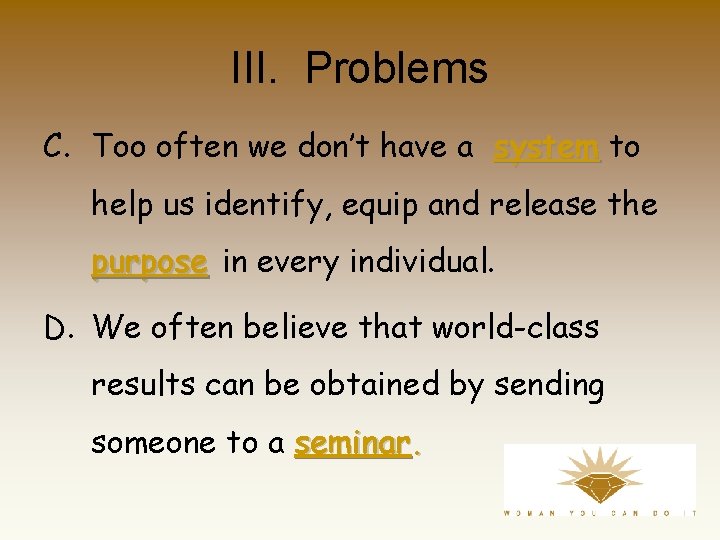 III. Problems C. Too often we don’t have a system to help us identify,