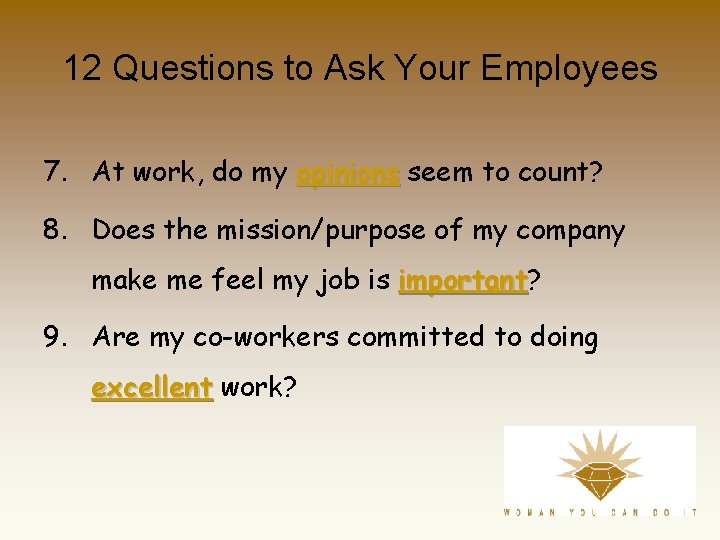 12 Questions to Ask Your Employees 7. At work, do my opinions seem to