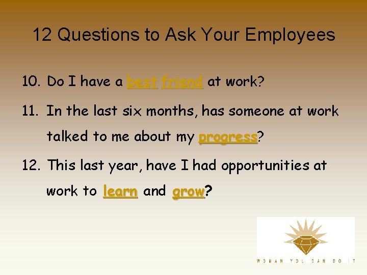 12 Questions to Ask Your Employees 10. Do I have a best friend at