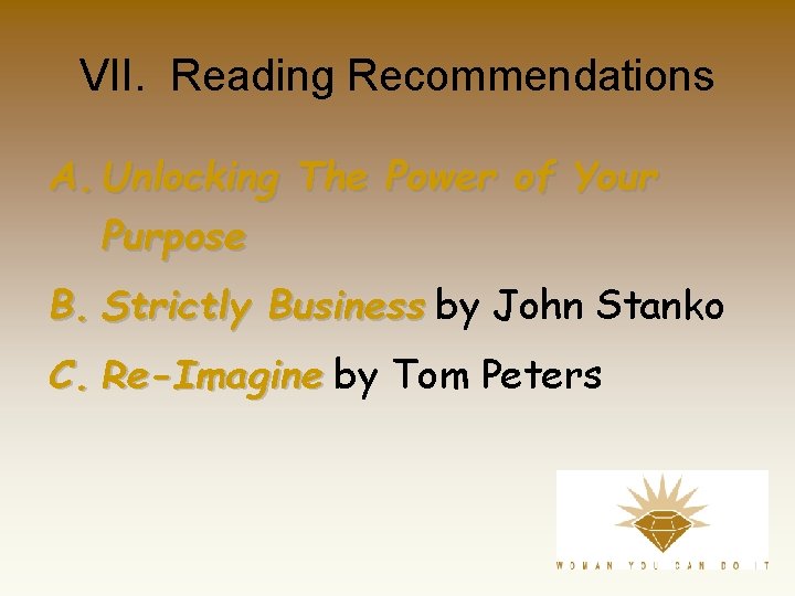 VII. Reading Recommendations A. Unlocking The Power of Your Purpose B. Strictly Business by