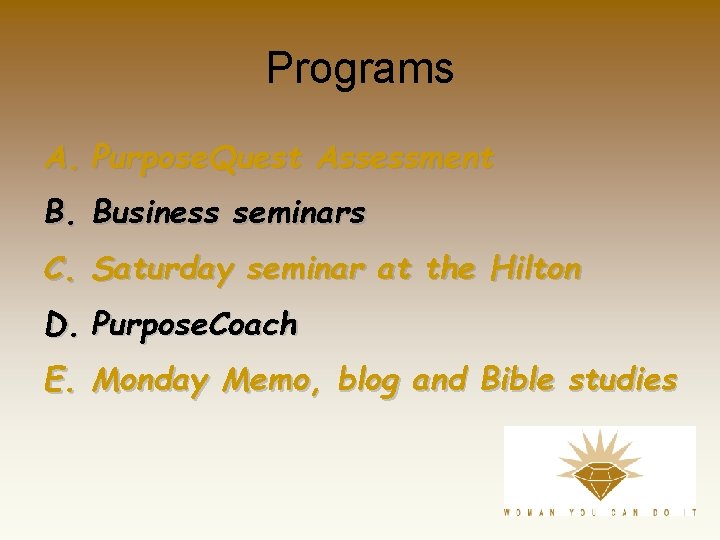 Programs A. Purpose. Quest Assessment B. Business seminars C. Saturday seminar at the Hilton