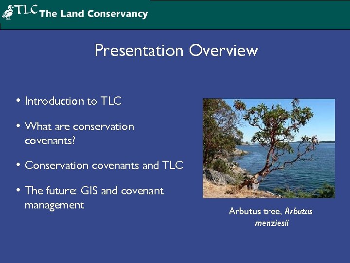 Presentation Overview • Introduction to TLC • What are conservation covenants? • Conservation covenants