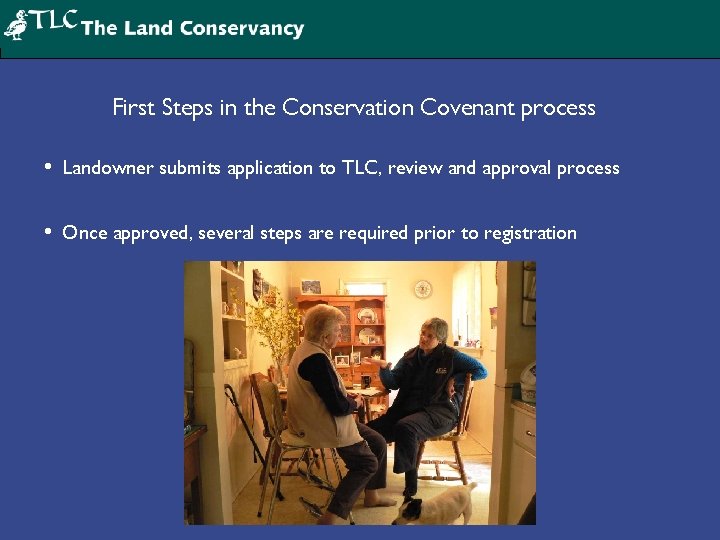 First Steps in the Conservation Covenant process • Landowner submits application to TLC, review