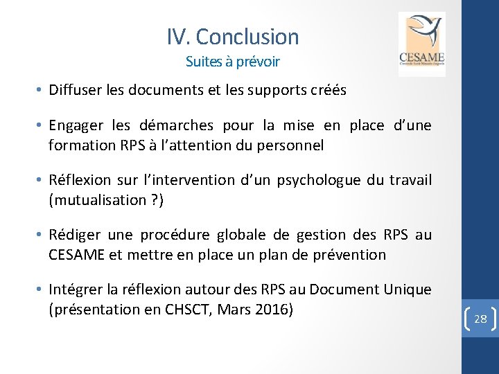 IV. Conclusion Suites à prévoir • Diffuser les documents et les supports créés •