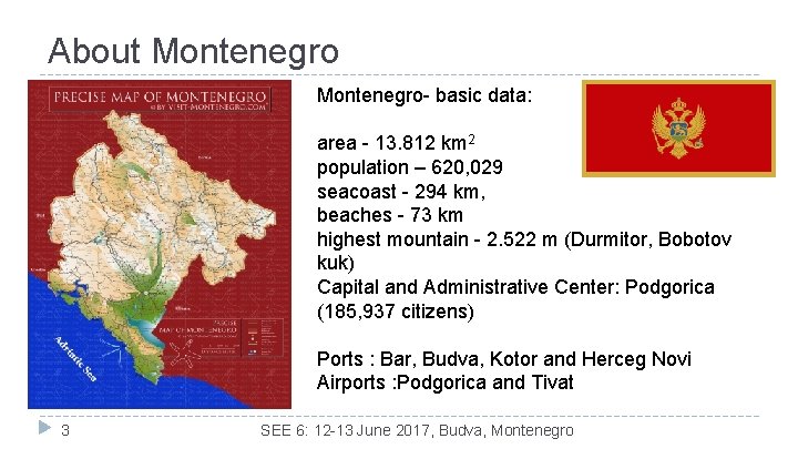 About Montenegro- basic data: area - 13. 812 km 2 population – 620, 029