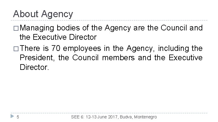 About Agency � Managing bodies of the Agency are the Council and the Executive