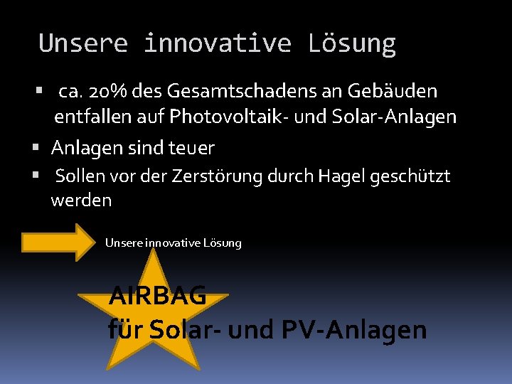 Unsere innovative Lösung ca. 20% des Gesamtschadens an Gebäuden entfallen auf Photovoltaik- und Solar-Anlagen