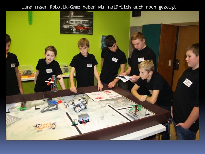 …und unser Robotik-Game haben wir natürlich auch noch gezeigt 