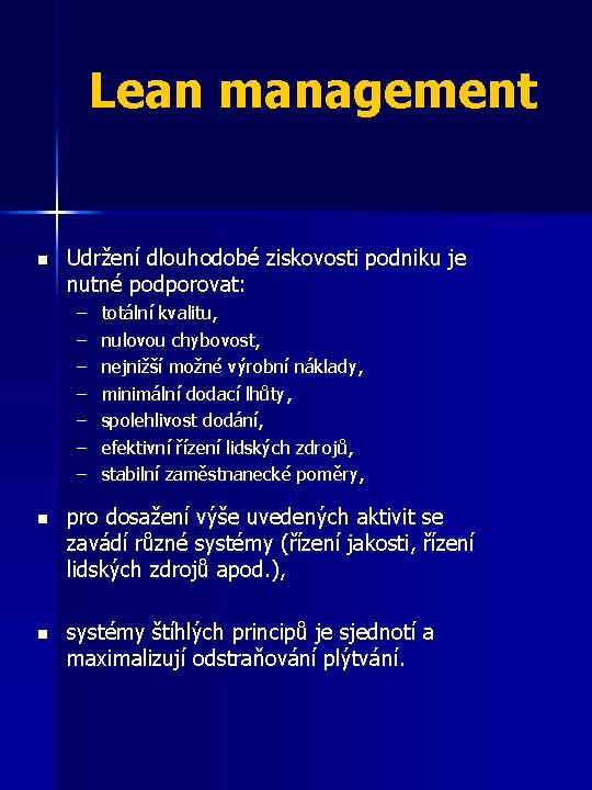 Lean management n Udržení dlouhodobé ziskovosti podniku je nutné podporovat: – – – –