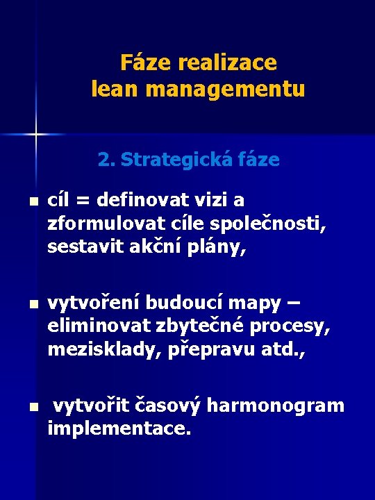 Fáze realizace lean managementu 2. Strategická fáze n cíl = definovat vizi a zformulovat