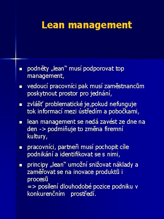 Lean management n podněty „lean“ musí podporovat top management, n vedoucí pracovníci pak musí