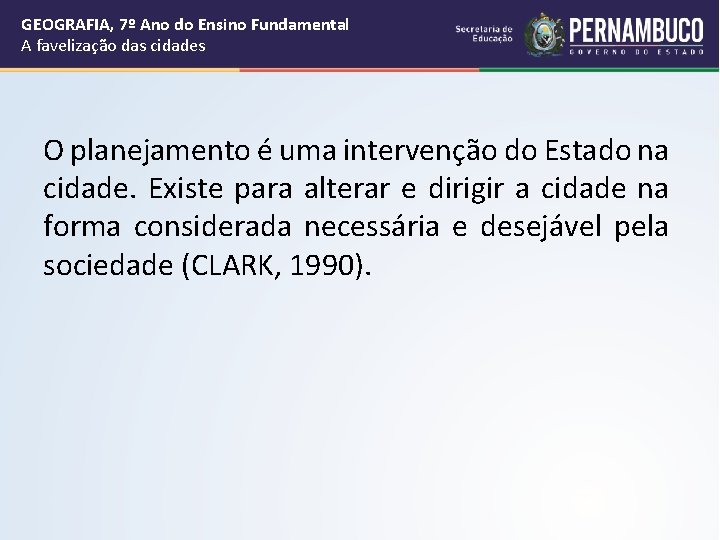 GEOGRAFIA, 7º Ano do Ensino Fundamental A favelização das cidades O planejamento é uma