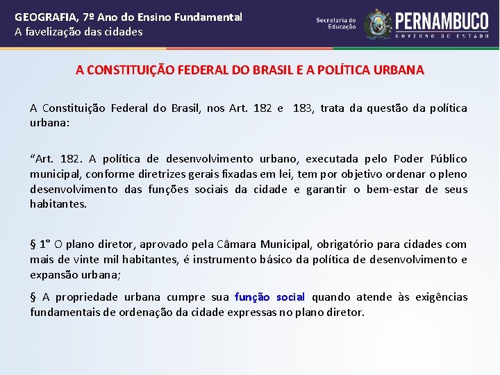 GEOGRAFIA, 7º Ano do Ensino Fundamental A favelização das cidades A CONSTITUIÇÃO FEDERAL DO