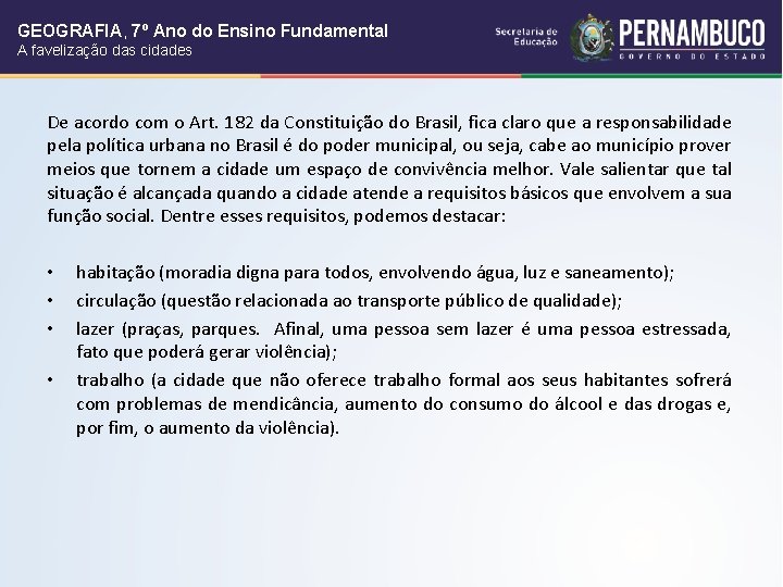 GEOGRAFIA, 7º Ano do Ensino Fundamental A favelização das cidades De acordo com o