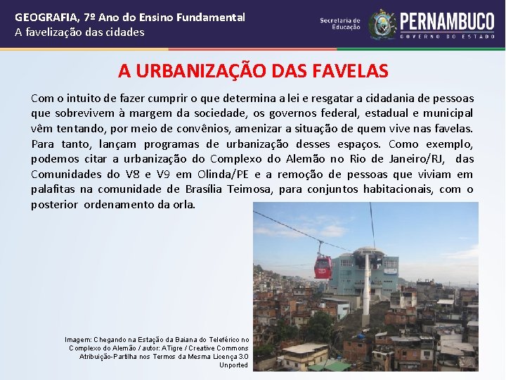 GEOGRAFIA, 7º Ano do Ensino Fundamental A favelização das cidades A URBANIZAÇÃO DAS FAVELAS