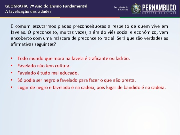 GEOGRAFIA, 7º Ano do Ensino Fundamental A favelização das cidades É comum escutarmos piadas