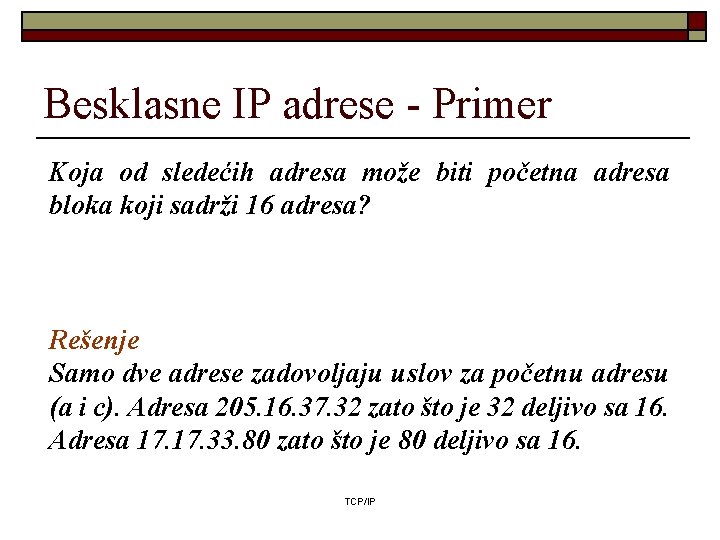 Besklasne IP adrese - Primer Koja od sledećih adresa može biti početna adresa bloka