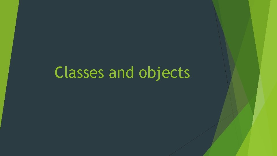 Classes and objects 