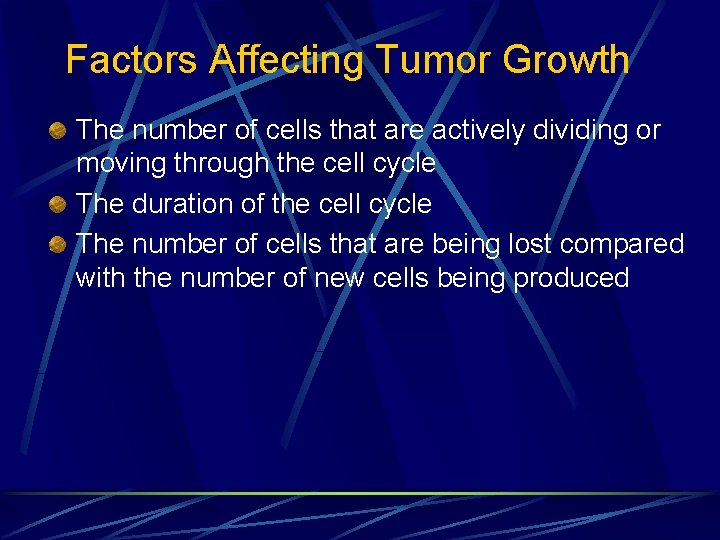 Factors Affecting Tumor Growth The number of cells that are actively dividing or moving