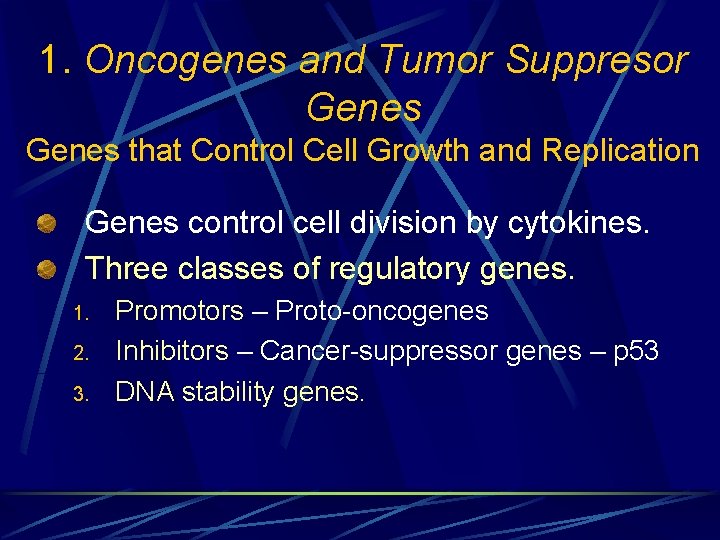 1. Oncogenes and Tumor Suppresor Genes that Control Cell Growth and Replication Genes control