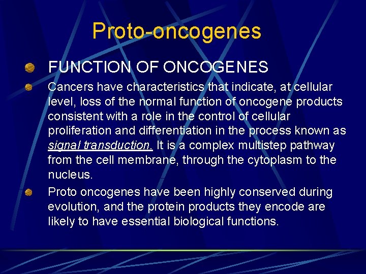 Proto-oncogenes FUNCTION OF ONCOGENES Cancers have characteristics that indicate, at cellular level, loss of