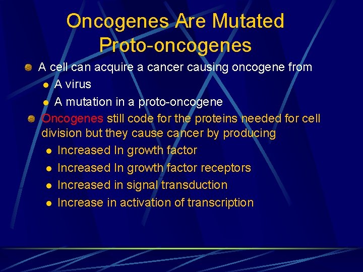 Oncogenes Are Mutated Proto-oncogenes A cell can acquire a cancer causing oncogene from l