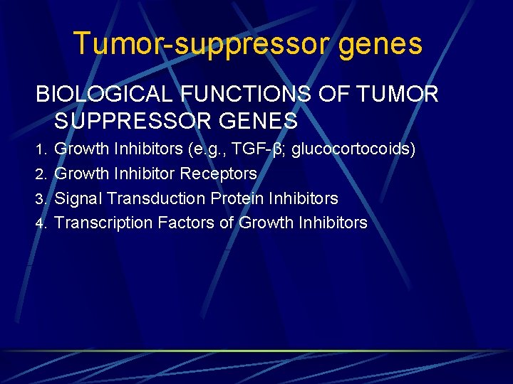 Tumor-suppressor genes BIOLOGICAL FUNCTIONS OF TUMOR SUPPRESSOR GENES 1. Growth Inhibitors (e. g. ,