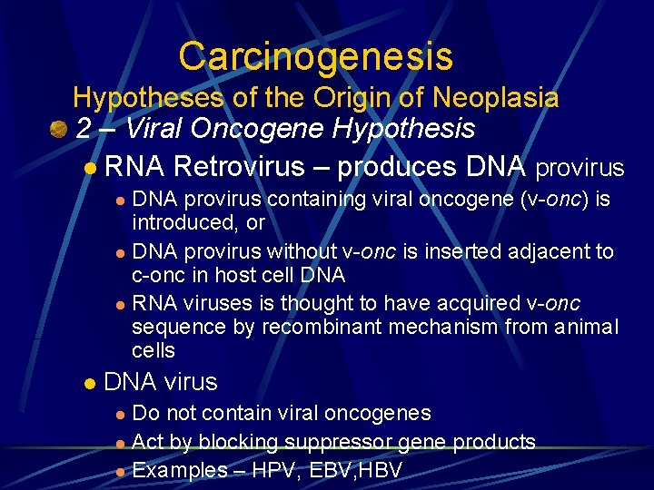 Carcinogenesis Hypotheses of the Origin of Neoplasia 2 – Viral Oncogene Hypothesis l RNA